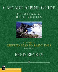 Cascade Alpine Guide; Stevens Pass to Rainy Pass: Climbing & High Routes (3rd Edition, Illustrated)