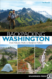 Backpacking Washington: From Volcanic Peaks to Rainforest Valleys (3rd Edition, Revised)