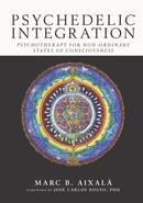 Psychedelic Integration: Psychotherapy for Non-Ordinary States of Consciousness