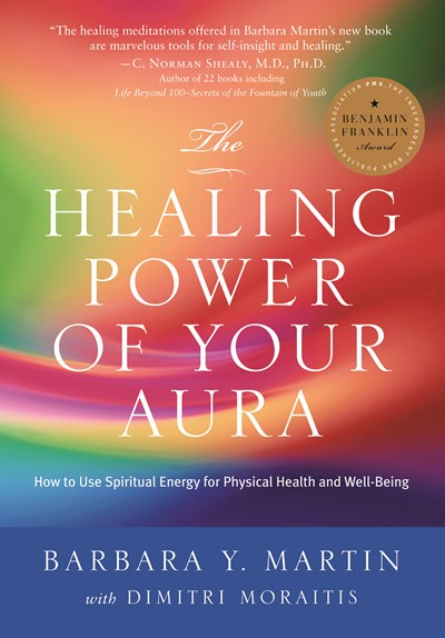 The Healing Power of Your Aura: How to Use Spiritual Energy for Physical Health and Well-Being