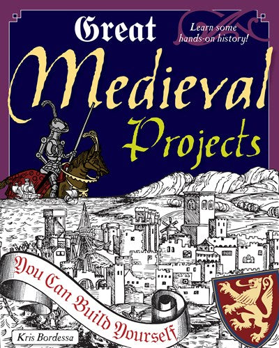 Great Medieval Projects: You Can Build Yourself