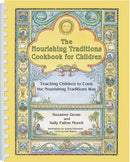 The Nourishing Traditions Cookbook for Children: Teaching Children to Cook the Nourishing Traditions Way