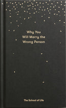 Why You Will Marry the Wrong Person: A pessimist’s guide to marriage, offering insight, practical advice, and consolation.