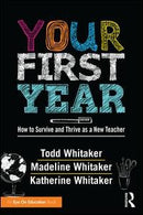 Your First Year: How to Survive and Thrive as a New Teacher