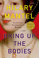 Bring Up the Bodies: A Novel