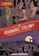 History Comics: The Roanoke Colony : America's First Mystery