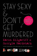 Stay Sexy & Don't Get Murdered: The Definitive How-To Guide