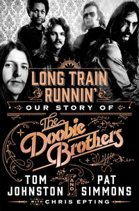 Long Train Runnin': Our Story of The Doobie Brothers