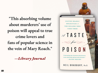 A Taste for Poison: Eleven Deadly Molecules and the Killers Who Used Them