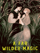 A Far Wilder Magic