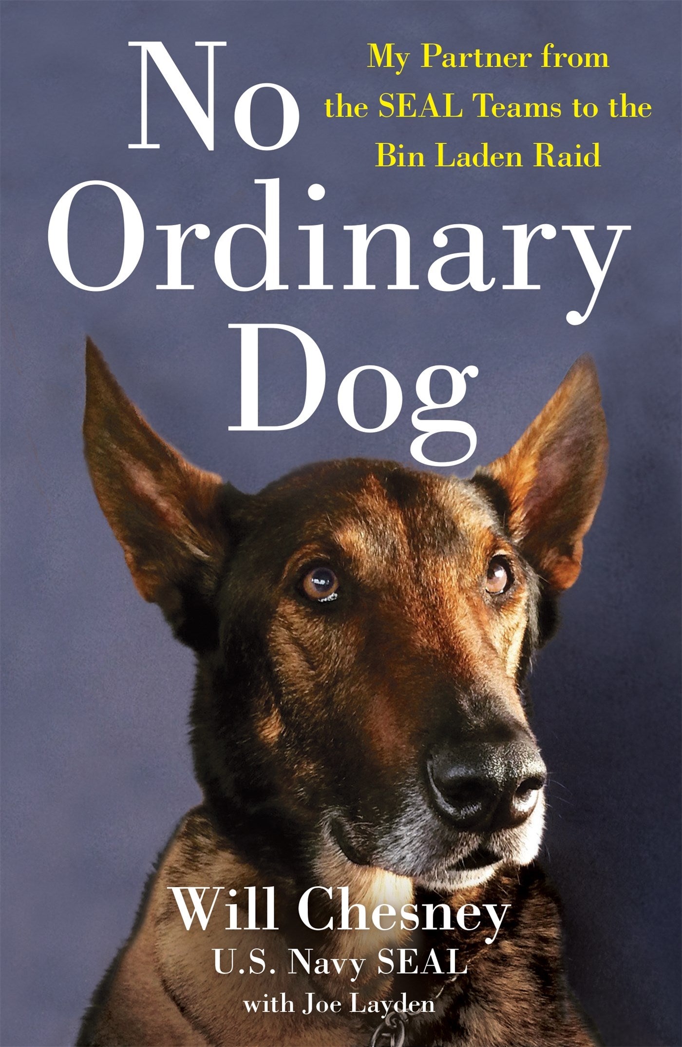 No Ordinary Dog: My Partner from the SEAL Teams to the Bin Laden Raid