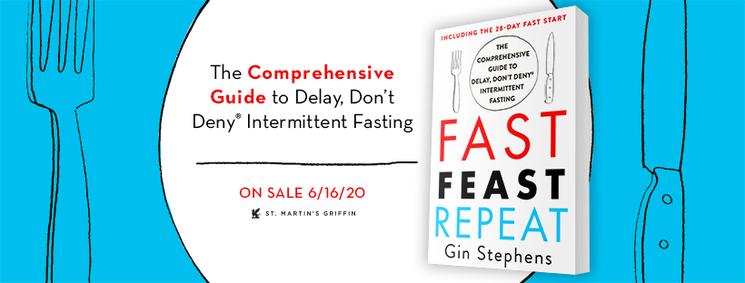 Fast. Feast. Repeat.: The Comprehensive Guide to Delay, Don't Deny(r) Intermittent Fasting--Including the 28-Day FAST Start
