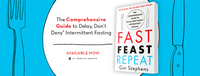 Fast. Feast. Repeat.: The Comprehensive Guide to Delay, Don't Deny(r) Intermittent Fasting--Including the 28-Day FAST Start