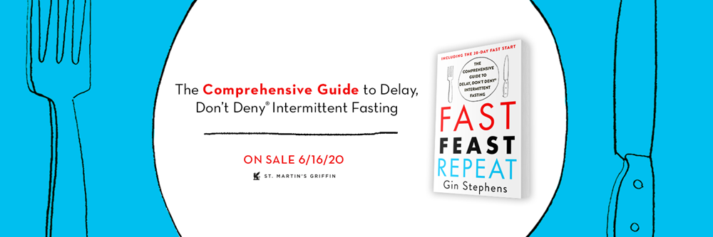 Fast. Feast. Repeat.: The Comprehensive Guide to Delay, Don't Deny(r) Intermittent Fasting--Including the 28-Day FAST Start