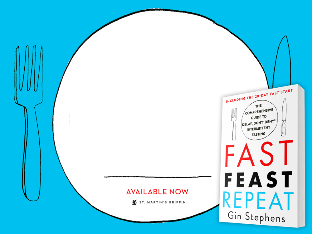 Fast. Feast. Repeat.: The Comprehensive Guide to Delay, Don't Deny(r) Intermittent Fasting--Including the 28-Day FAST Start