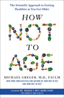 How Not to Age: The Scientific Approach to Getting Healthier as You Get Older