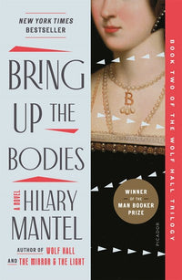 Bring Up the Bodies: A Novel