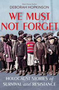 We Must Not Forget: Holocaust Stories of Survival and Resistance (Scholastic Focus)