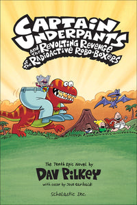 Captain Underpants and the Revolting Revenge of the Radioactive Robo-Boxers: Color Edition