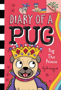 Pug the Prince: A Branches Book (Diary of a Pug #9) : A Branches Book