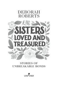 Sisters Loved and Treasured: Stories of Unbreakable Bonds