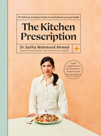 The Kitchen Prescription: Revolutionize your gut health with 101 simple, nutritious and delicious recipes