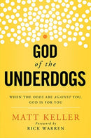 God of the Underdogs: When the Odds Are Against You, God Is For You