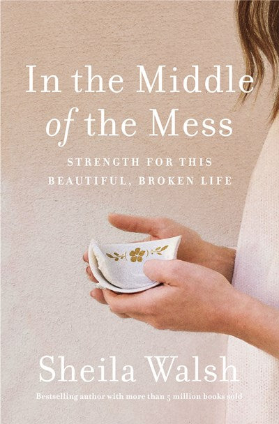 In the Middle of the Mess: Strength for This Beautiful, Broken Life