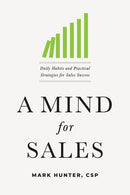 A Mind for Sales: Daily Habits and Practical Strategies for Sales Success