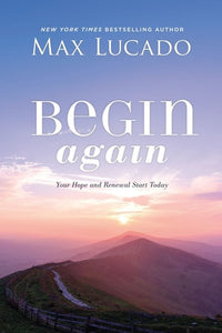 Begin Again: Your Hope and Renewal Start Today