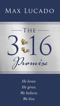 The 3: 16 Promise : He Loves. He Gives. We Believe. We Live.