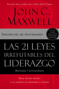 Las 21 leyes irrefutables del liderazgo: Siga estas leyes, y la gente lo seguirá a usted (25th Edition)