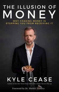 The Illusion of Money: Why Chasing Money Is Stopping You from Receiving It