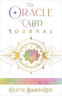 The Oracle Card Journal: A Daily Practice for Igniting Your Insight, Intuition, and Magic