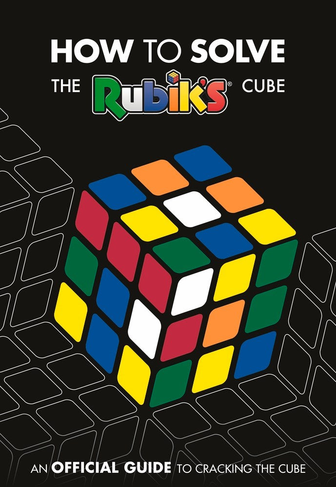 How to Solve The Rubik's Cube: An Official Guide to Cracking the Cube