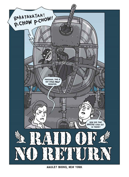 Raid of No Return (Nathan Hale's Hazardous Tales #7): A World War II Tale of the Doolittle Raid