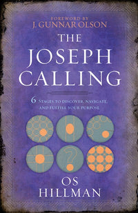 The Joseph Calling: 6 Stages to Discover, Navigate, and Fulfill Your Purpose