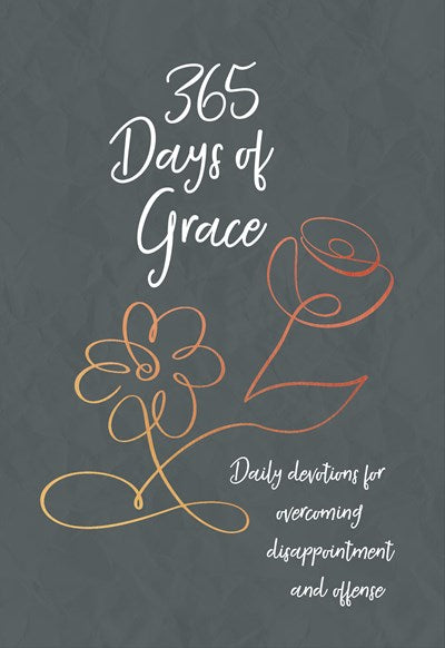 365 Days of Grace: Daily devotions for overcoming disappointment and offense