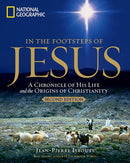 In the Footsteps of Jesus, 2nd Edition: A Chronicle of His Life and the Origins of Christianity