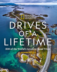 Drives of a Lifetime 2nd Edition: 500 of the World's Greatest Road Trips