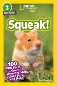 National Geographic Readers: Squeak! (L3) : 100 Fun Facts About Hamsters, Mice, Guinea Pigs, and More