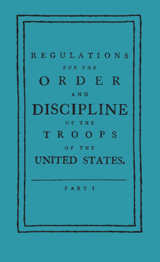 Regulations for the Order and Discipline of the Troops of the United States