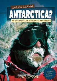 Can You Survive Antarctica?: An Interactive Survival Adventure