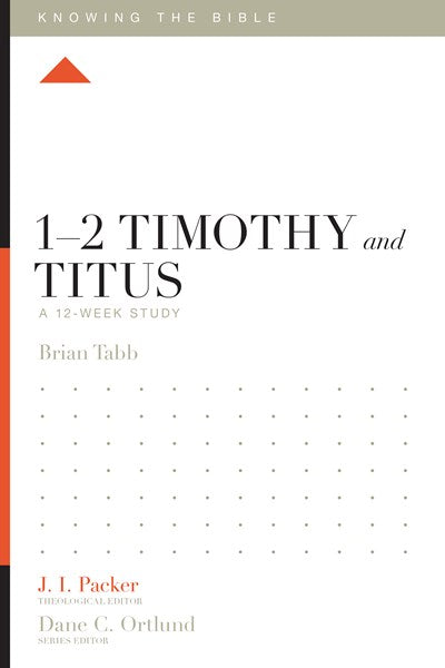 1–2 Timothy and Titus: A 12-Week Study