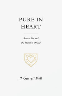 Pure in Heart: Sexual Sin and the Promises of God