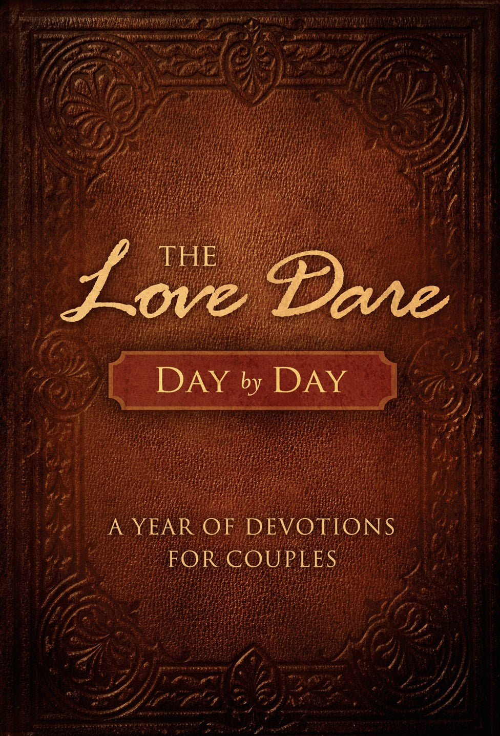 The Love Dare Day by Day: A Year of Devotions for Couples