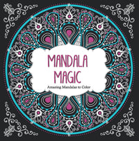 Mandala Magic: Amazing Mandalas to Color