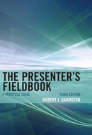 The Presenter's Fieldbook: A Practical Guide (3rd Edition)