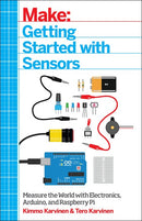 Getting Started with Sensors: Measure the World with Electronics, Arduino, and Raspberry Pi