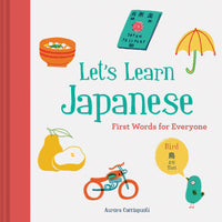 Let’s Learn Japanese: First Words for Everyone (Learn Japanese for Kids, Learn Japanese for Adults, Japanese Learning Books) : First Words for Everyone